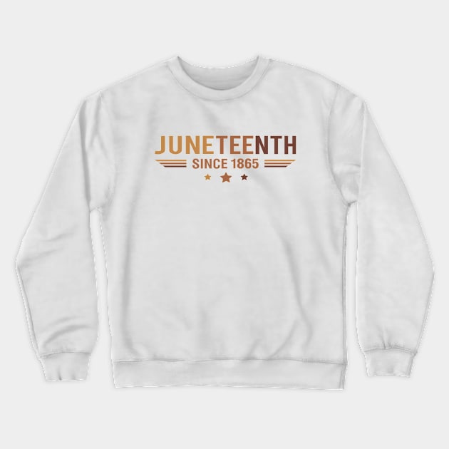 juneteenth since 1865 Crewneck Sweatshirt by first12